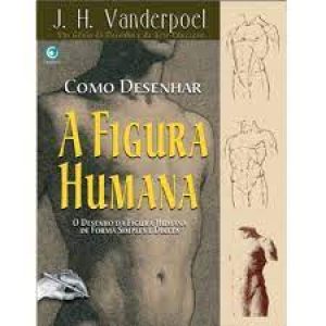 Livro Como Desenhar A Figura Humana - Forma Simples e Direta